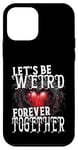 Coque pour iPhone 12 mini Let's Be Weird Forever Together Style gothique Saint-Valentin