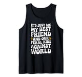 It's Just Me My Best Friend And Our Feral Kids Against World Tank Top