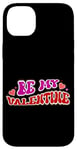 iPhone 14 Plus Be My Valentine Love Message Case