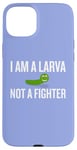 Coque pour iPhone 15 Plus Inscription sarcastique amusante « I Am a Larva Not a Fighter »