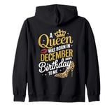 A Queen Was Born In December Happy Birthday To Me Zip Hoodie