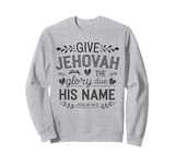 Jehovahs Witness 2025 Year Text Give Jehovah Glory JW ORG JW Sweatshirt