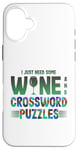 iPhone 16 Plus Just Need Wine and Crossword Puzzles Wine and Puzzles Case