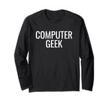 Computer Geek Long Sleeve T-Shirt