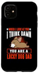 Coque pour iPhone 11 Chihuahua You Are A Lucky Dog Dad Funny Puppy Dogs Lovers