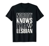 Nobody Knows I'm a Lesbian Adult LGBTQ Support T-Shirt