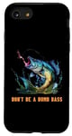 Coque pour iPhone SE (2020) / 7 / 8 Don't Be A Dumb Bass Fly Fisher Funny Fishing Citation Joke Pun