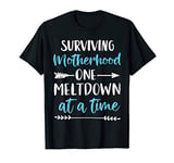 New Mom Gift Surviving Motherhood One Meltdown At A Time T-Shirt