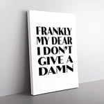 Big Box Art Frankly My Dear Typography Canvas Wall Art Print Ready to Hang Picture, 76 x 50 cm (30 x 20 Inch), White, Black, Grey