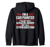 Car Painter Funny Sarcastic Automotive Spray Paint Auto Body Zip Hoodie