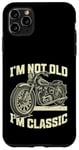 Coque pour iPhone 11 Pro Max I'm Not Old I'm Classic Vintage Moto Funny Biker Men