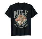 MILF Man I Love Fungi T-Shirt