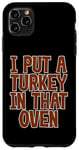 Coque pour iPhone 11 Pro Max I Put A Turkey In That Oven Annonce de grossesse Joie