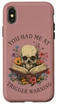 iPhone X/XS You Had Me At Trigger Warning Dark Romance Smutt Book Lover Case