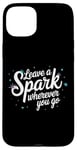 iPhone 15 Plus Leave a Spark wherever you go Case