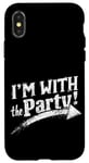 iPhone X/XS I'M WITH The Party! Party Case