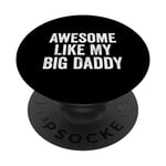 Awesome Like My Big Daddy Funny Fathers Mother's Day Dad Mom PopSockets PopGrip Interchangeable