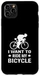 Coque pour iPhone 11 Pro Max I Want To Ride My Bicycle Vélo de route Vélo de route Vélo de route