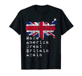 Make america great britain again gift Men Women T-Shirt