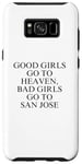 Coque pour Galaxy S8+ Les bonnes filles vont au paradis, les mauvaises filles vont à San Jose