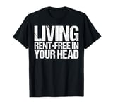 Living Rent-Free in Your Head Shirt Funny Gen Z T-Shirt