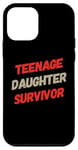 iPhone 12 mini Parenting Teenage Daughter Quotes Teenage Daughter Survivor Case