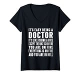 Womens Everything Is On Fire Funny Easy Being A Doctor Present Gift V-Neck T-Shirt