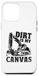 Coque pour iPhone 12 Pro Max Dirt Is My Canvas Excavator Operator Pelles de construction