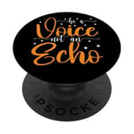 Be A Voice, Not An Echo ||- PopSockets Adhesive PopGrip