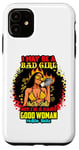 iPhone 11 I May Be A Bad Girl But I'm A Damn Good Woman Melanin Queen Case