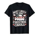 Most Likely To Sing Christmas Carols For Christmas Carolers T-Shirt