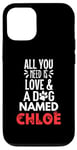 Coque pour iPhone 14 Nom du chien Chloe Design - All You Need is Love !