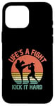 iPhone 16 Pro Max Life's A Fight Kick It Hard Kickboxing Kickbox Kickboxer Case