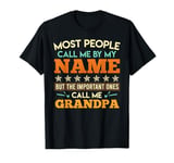 Grandpa MOST PEOPLE CALL ME BY NAME Funny Grandfather T-Shirt