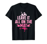 Leave It All On The Mat - Gymnast Girl Tumbling T-Shirt