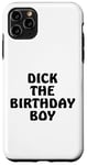 iPhone 11 Pro Max Dick the Birthday Boy Meme Retro Style Joke Adult Pun Gift Case