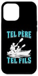 Coque pour iPhone 13 Pro Max Tel père tel fils accessoire canoé-kayak humour