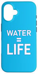 Coque pour iPhone 16 Water = Life Eau = vie, l'eau c'est la vie, l'eau est la vie