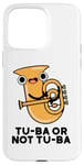 Coque pour iPhone 15 Pro Max Tuba Or Not Tuba Jeu de mots amusant