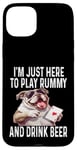 Coque pour iPhone 15 Plus Funny I'm Just Here To Play Rummy And Drink Beer Jeu de cartes