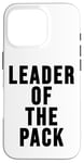 iPhone 16 Pro Leader of the Pack Sign Wolf Mom Wolf Dad Leader of the Pack Case