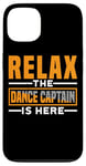 Coque pour iPhone 13 Relax The Dance Captain Is Here ------