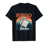 Bingo Time Bitches Funny Bingo Player Game Lover Gift Humor T-Shirt