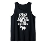 Jesus, Mary, Joseph and the Wee Donkey Tank Top