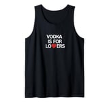 Fun Graphic-Vodka Is For Lovers Tank Top