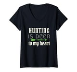 Womens Funny Hunting Is Deer To My Heart Hunter Season For Her Hunt V-Neck T-Shirt