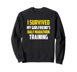 I Survived My Girlfriend's Half-Marathon Training, Running Sweatshirt