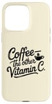 iPhone 15 Pro Max Coffee Lover The Other Vitamin C Women Case