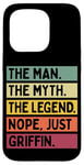 iPhone 15 Pro The Man The Myth The Legend NOPE Just Griffin Funny Quote Case