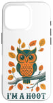 iPhone 16 Pro I'm A Hoot, Owl Pun Sarcastic Jokes Sayings Case